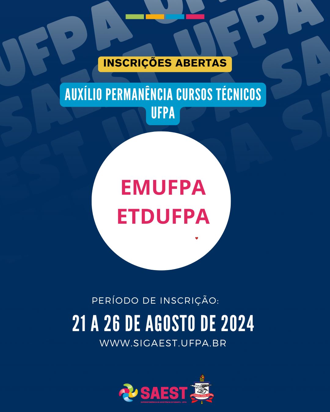 Card com fundo azul escuro, Na parte superior, escrito em letras na cor preta no centro de uma faixa com fundo amarelo. Mais abaixo, escrito em letras na cor branca no centro de uma faixa com fundo azul claro: Auxílio Permanência Cursos Técnicos UFPA. No centro do card um círculo com fundo branco no qual está escrito em letras na cor vermelha: EMUFPA e ETDUFPA. Inscrição: 21 a 26 de agosto de 2024. WWW.SIGAEST.UFPA.BR. Na parte inferior, centralizados, os logos da Saest e o Brasão da UFPA