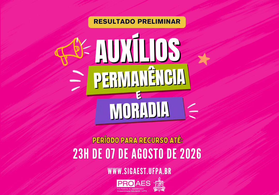 Card com fundo rosa em tons vibrantes e textura de pinceladas. No topo, uma faixa amarela com o texto "Resultado Preliminar". Ao centro, em destaque, os dizeres "Auxílios Permanência e Moradia", em letras grandes sobre faixas verde e roxa. Na parte inferior, informa: "Período para recurso até: 23h de 07 de agosto de 2026". Abaixo, aparece o endereço www.sigaest.ufpa.br e, no rodapé, as logomarcas da PROAES e da UFPA. Há elementos gráficos decorativos, como um megafone e uma estrela.
